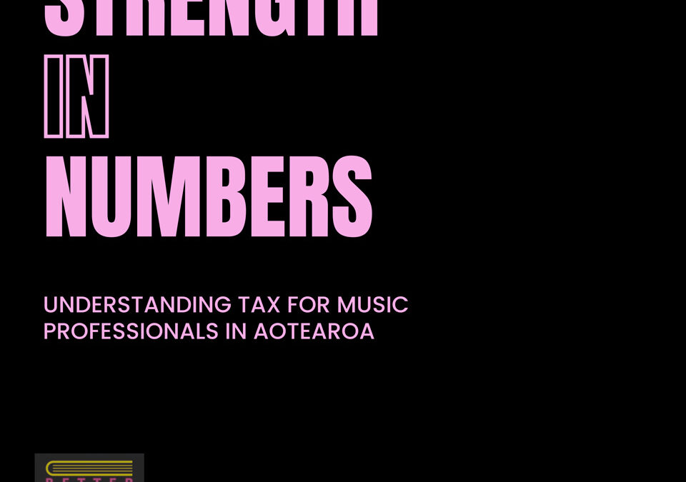 Better Records Aotearoa – ‘Understanding Tax For Music Professionals in Aotearoa’