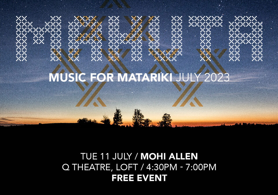 Te Māngai Pāho and the New Zealand Music Commission Present: Mahuta – Music for Matariki