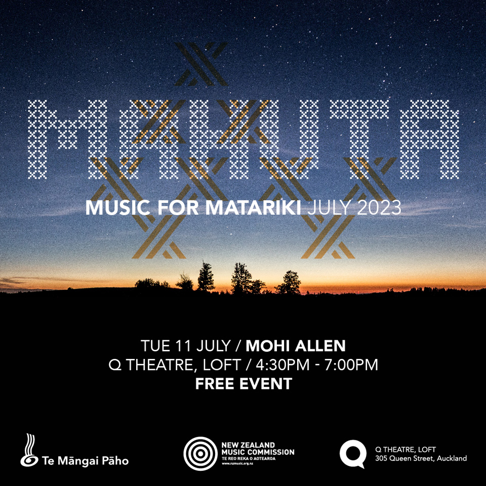 Te Māngai Pāho and the New Zealand Music Commission Present: Mahuta – Music for Matariki
