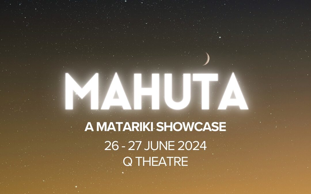 Majic Pāora and Q Theatre present MAHUTA – A Matariki Showcase