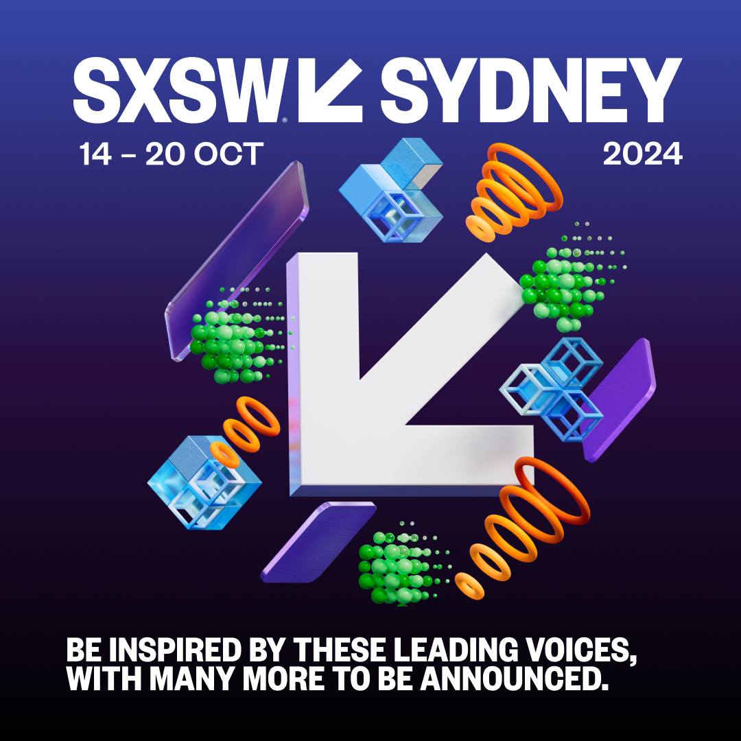 SXSW SYDNEY Announces 500+ New Speakers, Workshops, Artists, Screenings, Games and Experiences