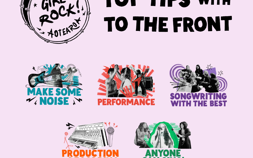 Girls Rock Aotearoa – Top Tips with To The Front!