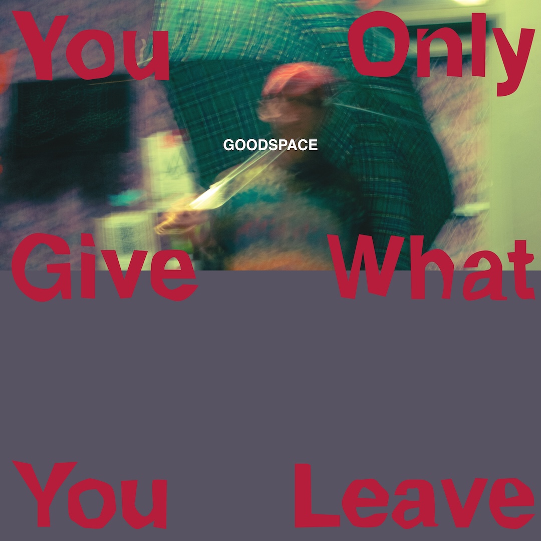 Goodspace Shares Single / Music Video ‘You Only Give What You Leave’, Announces Debut Album <em>Let’s Talk About Death</em> and Album Release Instillation