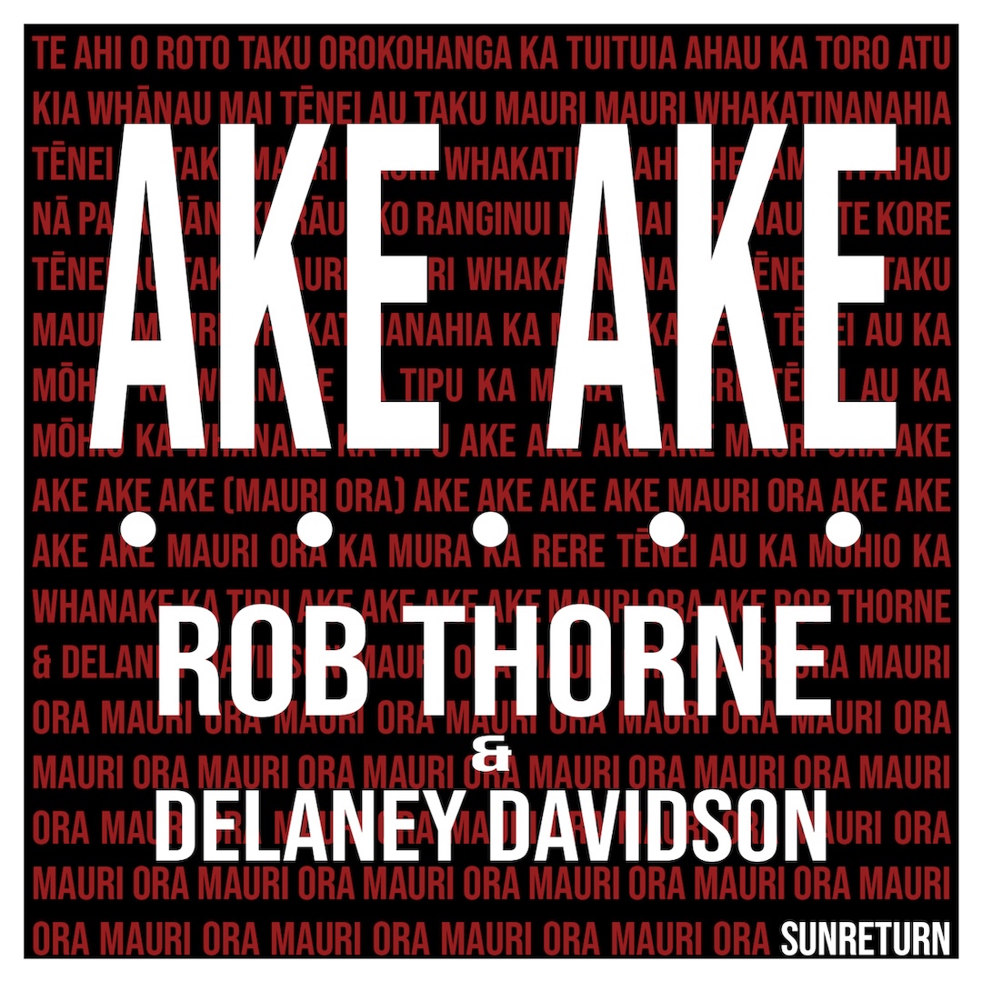 Rob Thorne & Delaney Davidson Share ‘Ake Ake (Mauri Ora)’