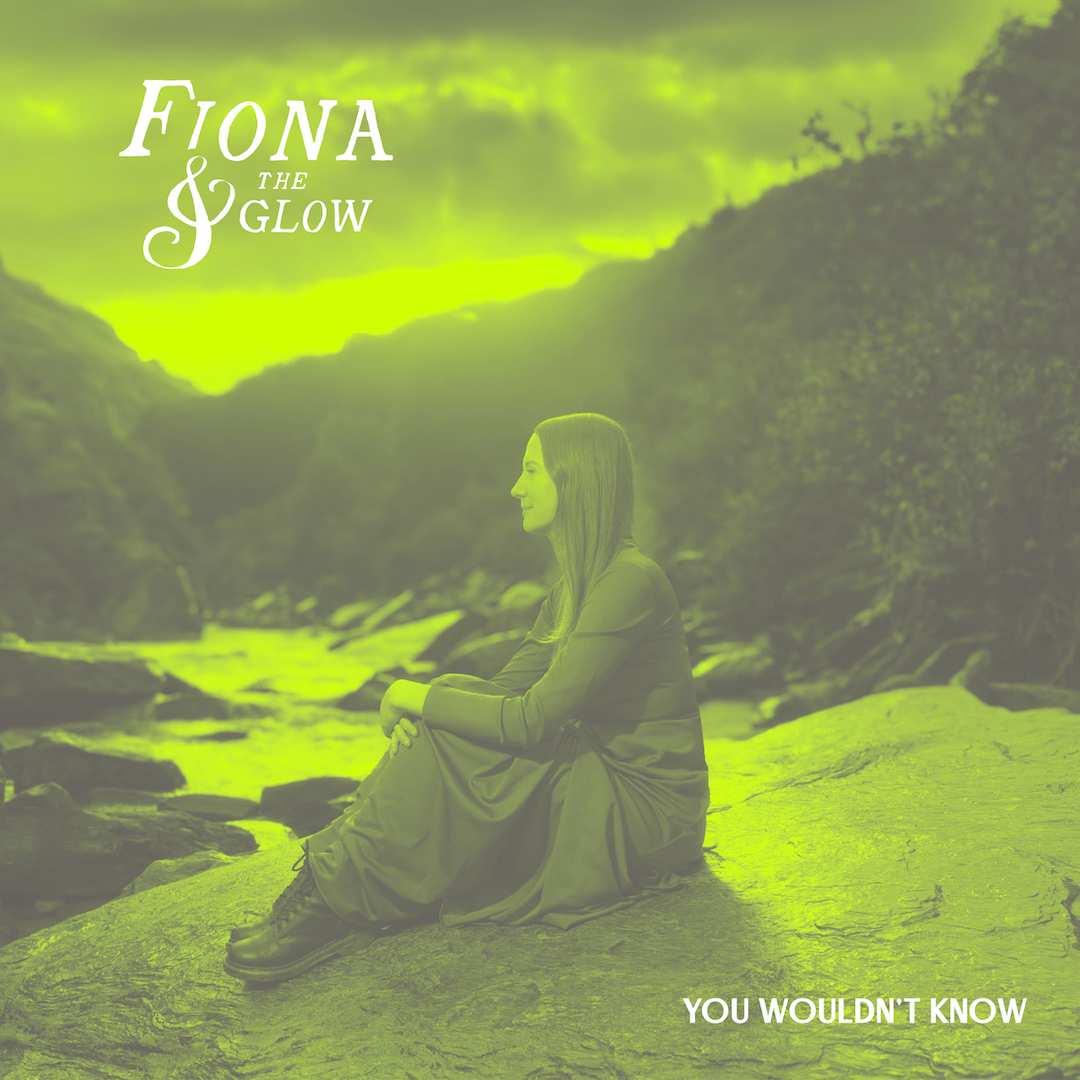 Fiona & the Glow Release Debut Single, ‘You Wouldn’t Know’