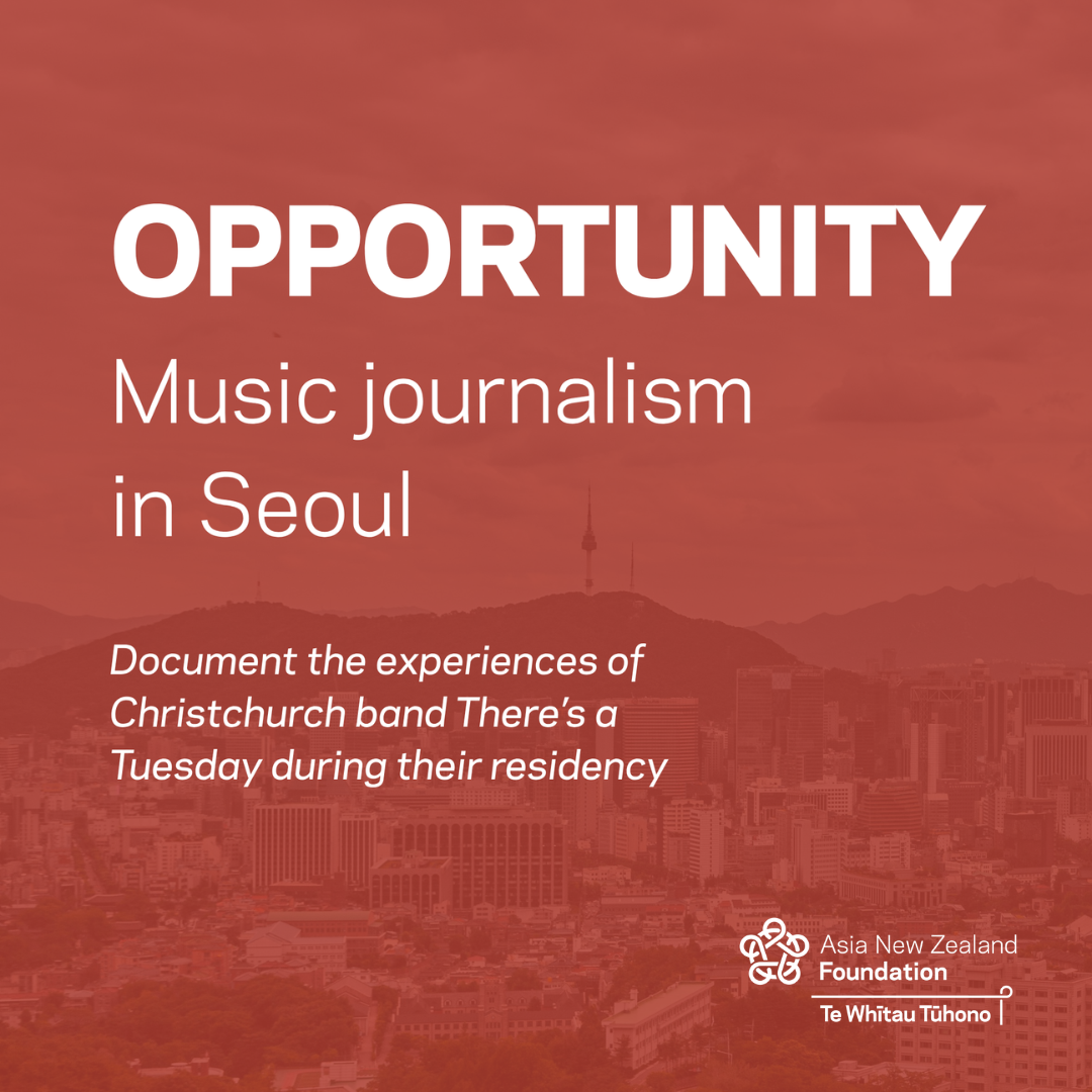 Asia NZ Foundation: Seoul Music Journalism Opportunity Closing Soon