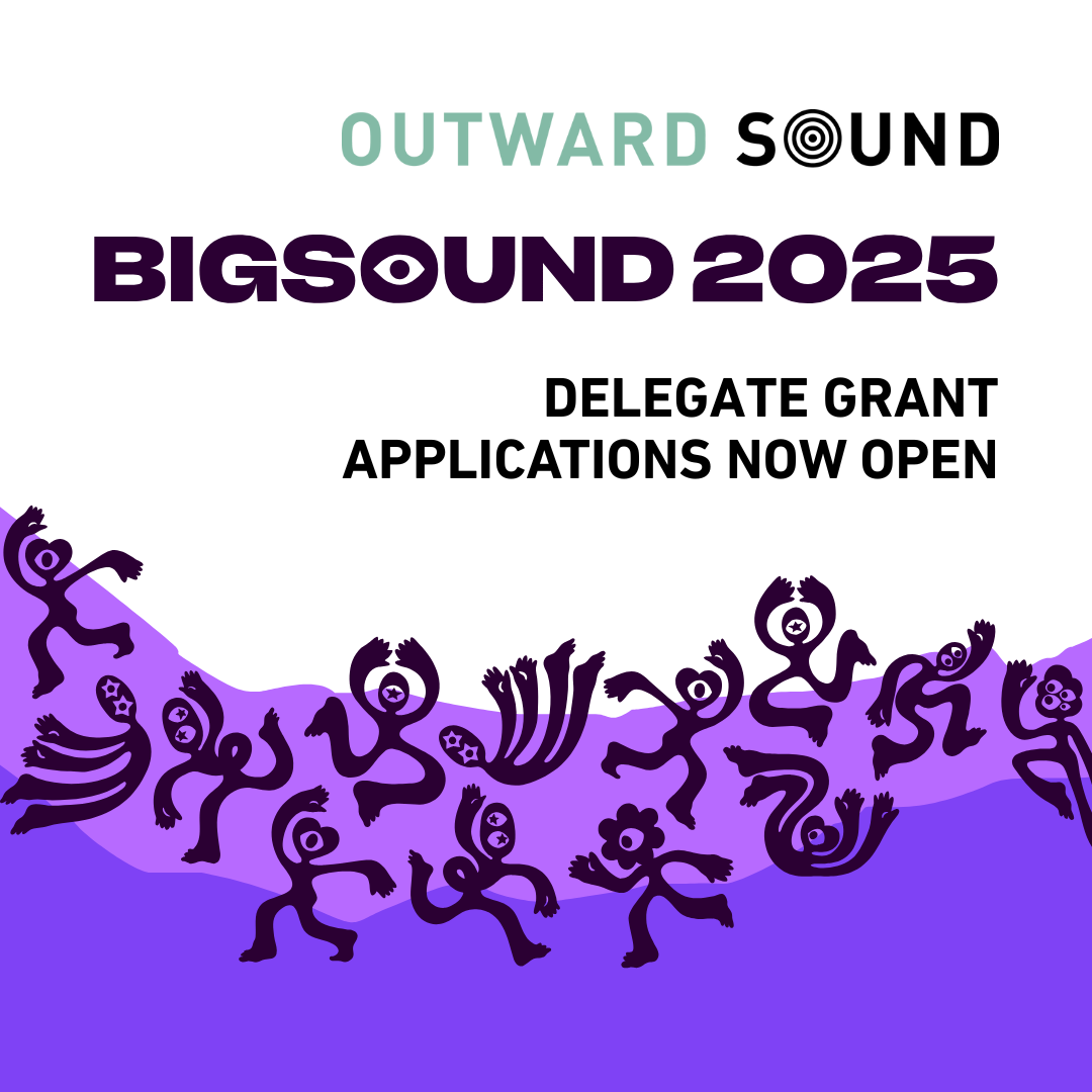 International News: Outward Sound BIGSOUND 2025 Delegate Grant Applications OPEN