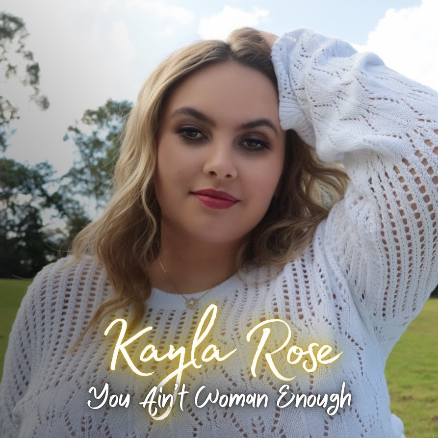 Kayla Rose Releases New Single, ‘You Ain’t Woman Enough’