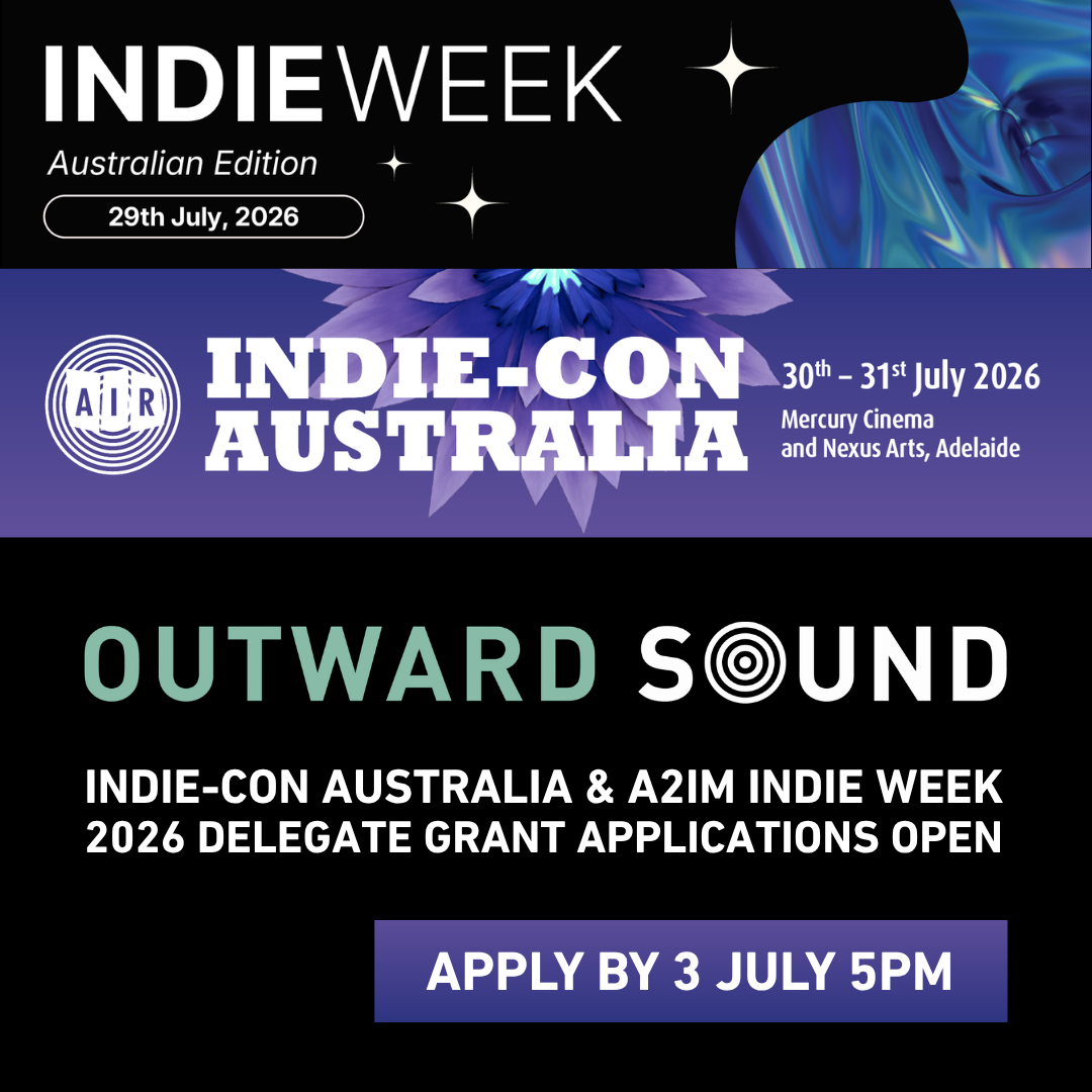 Outward Sound: Indie-Con Australia & A2IM Indie Week 2026 Delegate Grant Applications OPEN!