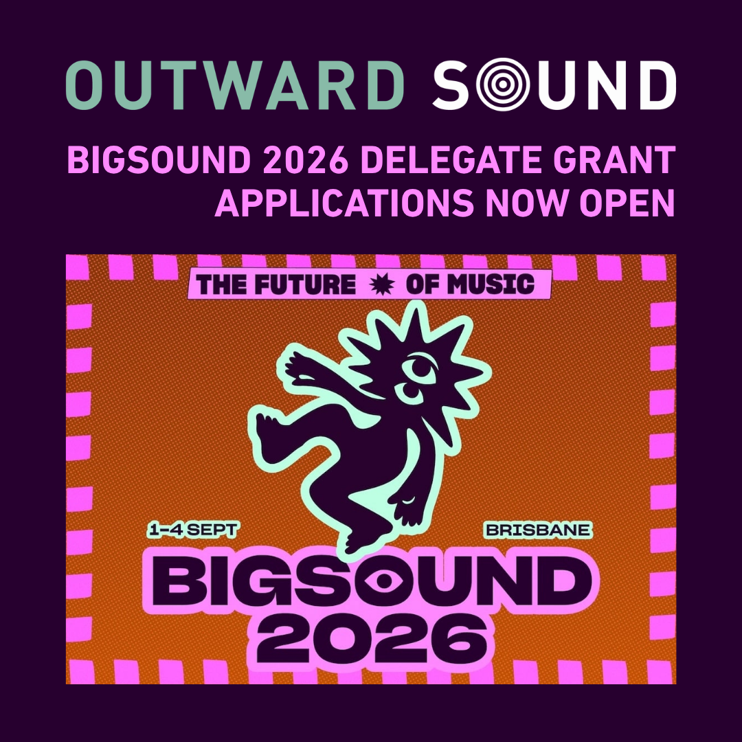 Outward Sound: BIGSOUND 2026 Delegate Grant Applications OPEN!